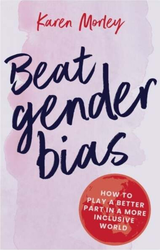 Beat Gender Bias av Karen Morley