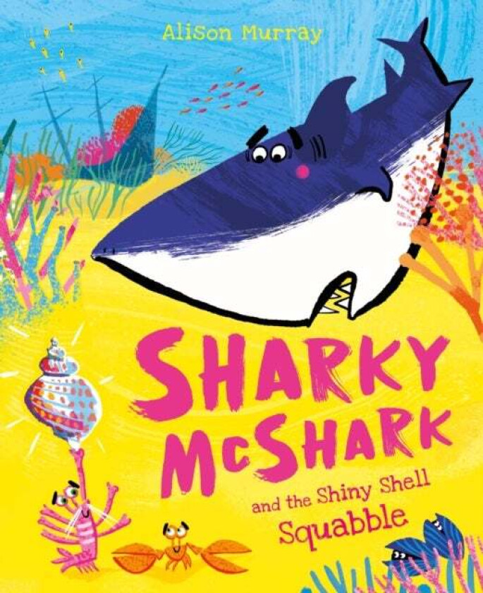 Sharky Mcshark And The Shiny Shell Squabble Av Alison Murray