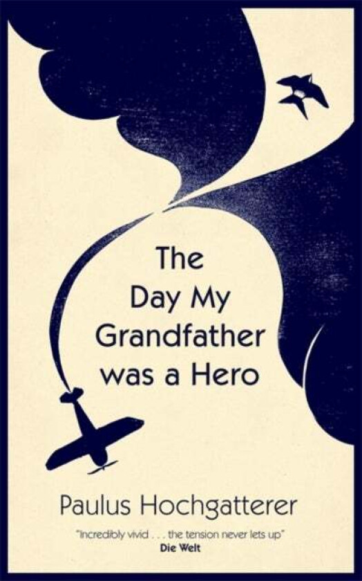 The Day My Grandfather Was A Hero Av Paulus Hochgatterer