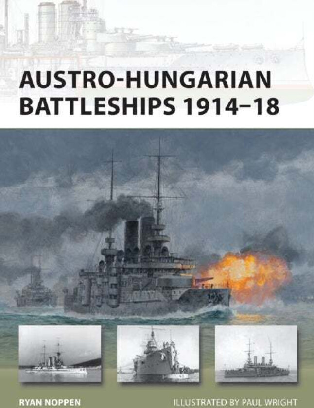 Austro-Hungarian Battleships 1914-18 av Ryan K. Noppen