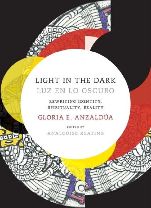 Light in the Dark/Luz en lo Oscuro av Gloria Anzaldua