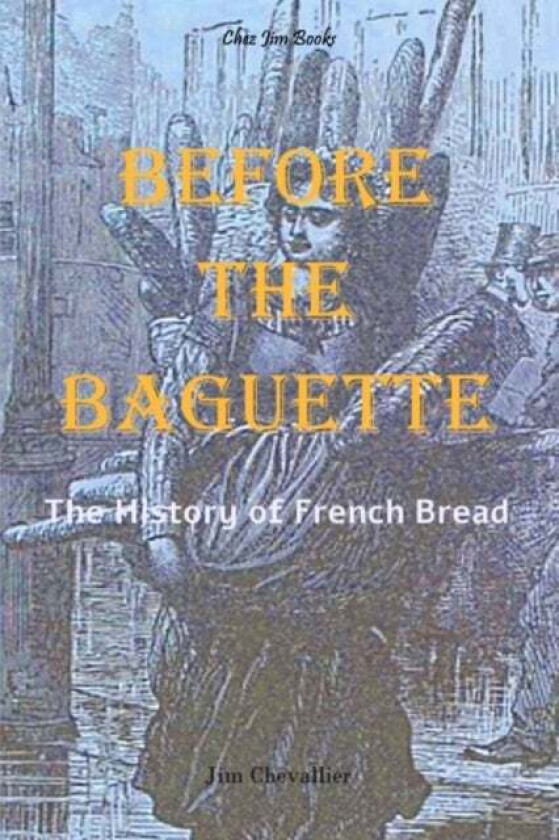 Before the Baguette av Jim Chevallier