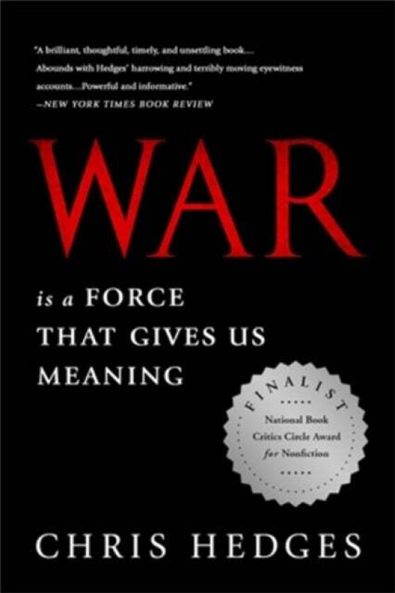 War Is A Force That Gives Us Meaning Av Chris Hedges