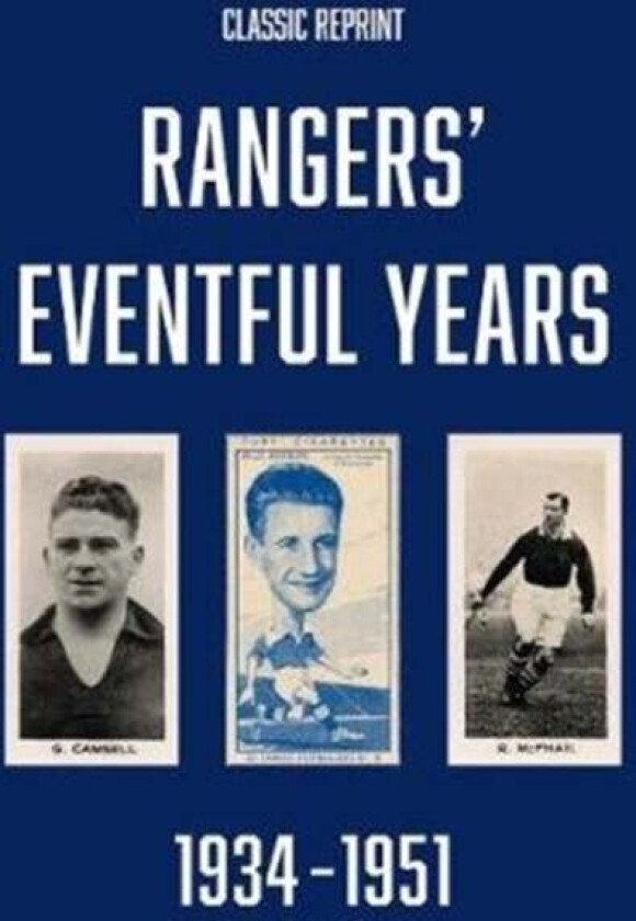 Classic Reprint : Rangers' Eventful Years 1934 to 1951