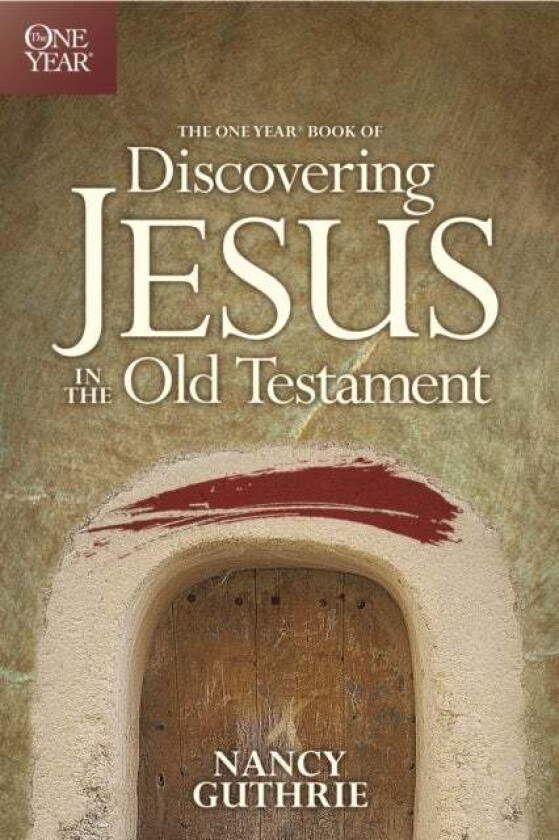 One Year Book Of Discovering Jesus In The Old Testament, The av Nancy Guthrie