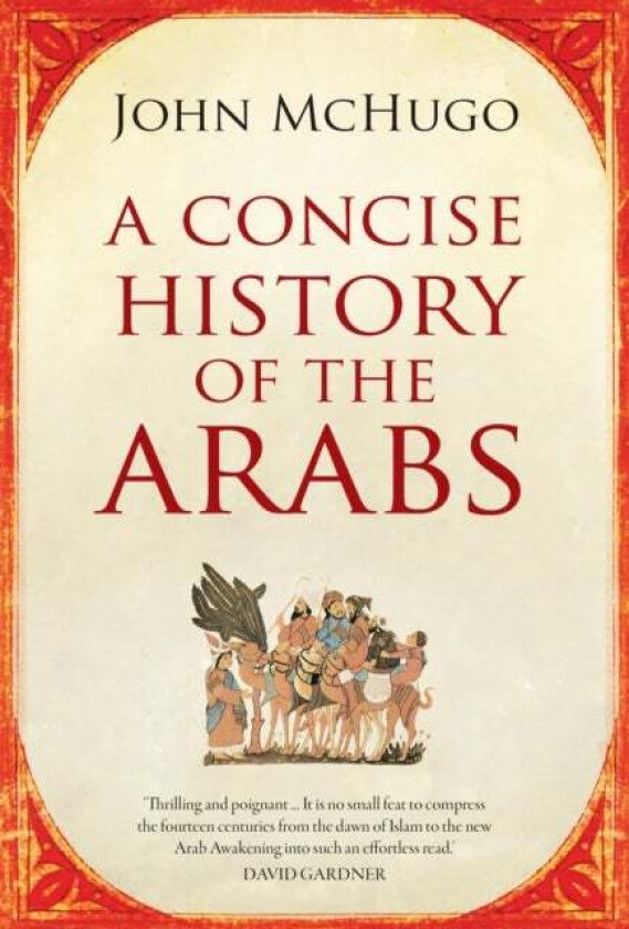 A Concise History of the Arabs av John McHugo