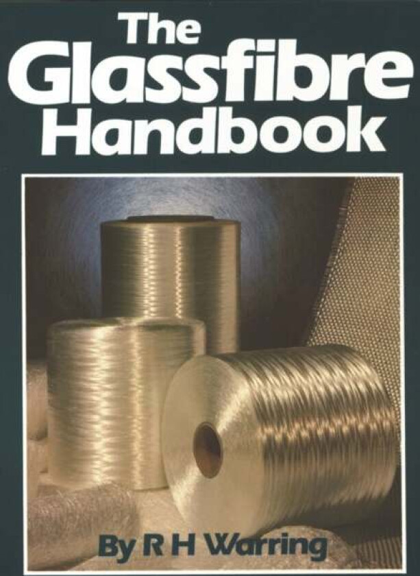 The Glassfibre Handbook av R.H. Warring