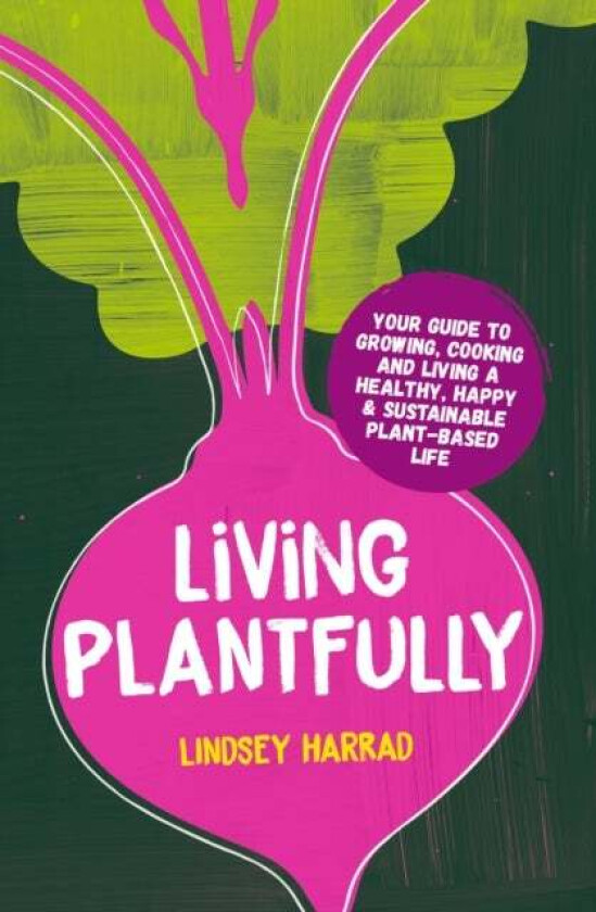 Living Plantfully av Lindsey Harrad