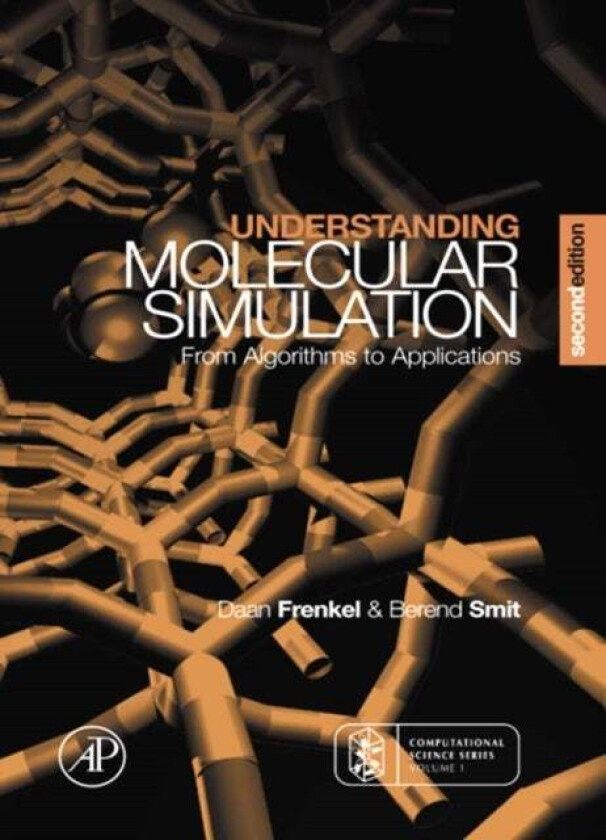 Understanding Molecular Simulation av Daan (FOM Institute for Atomic and Molecular Physics The Netherlands) Frenkel, Berend (Professor at the Departme