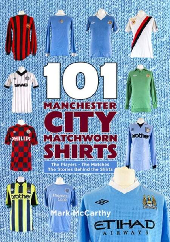 101 Manchester City Matchworn Shirts av Mark McCarthy