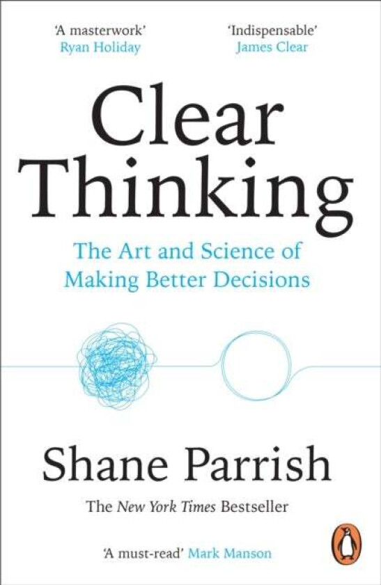 Clear Thinking Av Shane Parrish