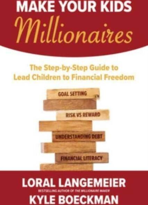 Make Your Kids Millionaires: The Step-by-Step Guide to Lead Children to Financial Freedom av Loral Langemeier, Kyle Boeckman