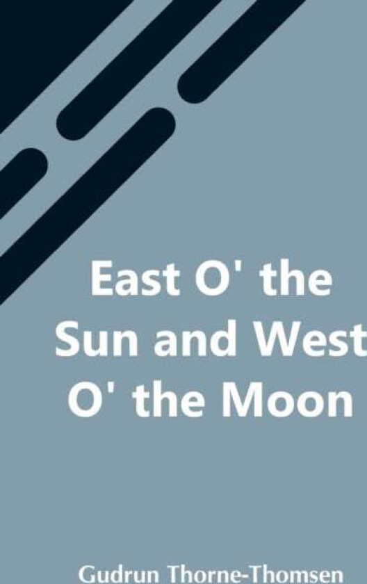East O' The Sun And West O' The Moon av Gudrun Thorne-Thomsen