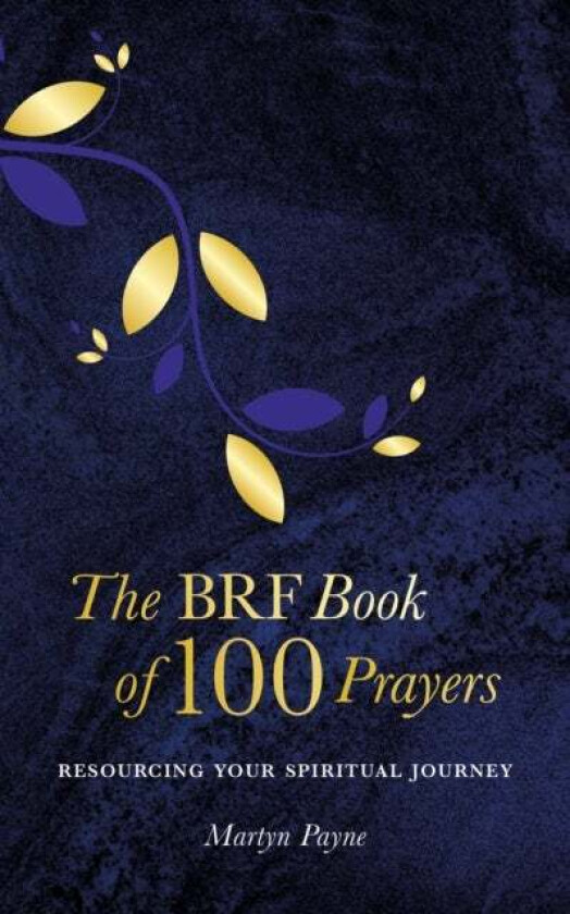 The BRF Book of 100 Prayers av Martyn Payne