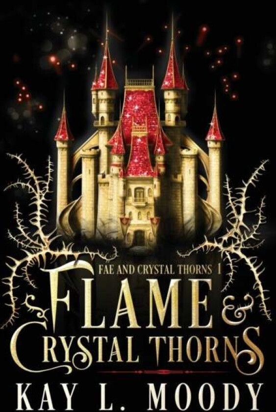 Flame and Crystal Thorns av Kay L Moody
