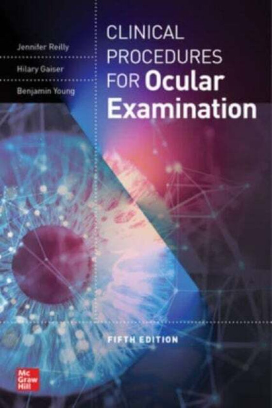 Clinical Procedures for the Ocular Examination, Fifth Edition av Jennifer Reilly, Hilary Gaiser, Benjamin Young