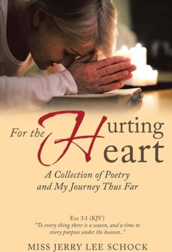 For the Hurting Heart av Miss Jerry Lee Schock