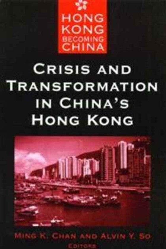 Crisis and Transformation in China's Hong Kong av Ming Chan