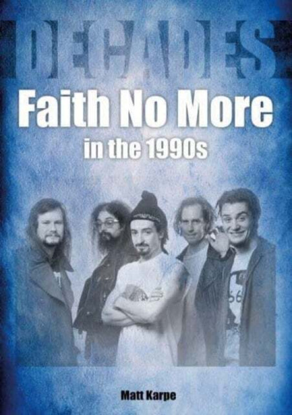 Faith No More in the 1990s av Matt Karpe