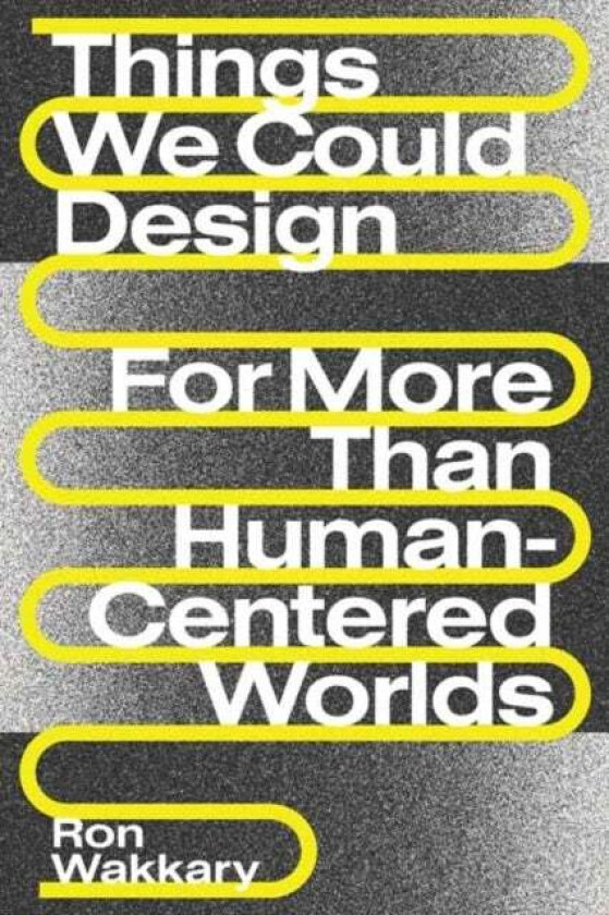 Things We Could Design av Ron Wakkary