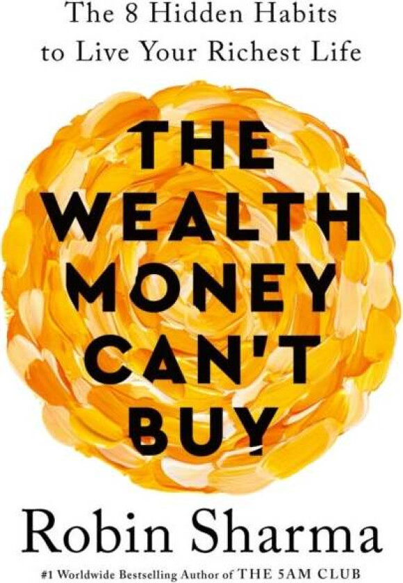 The Wealth Money Can't Buy av Robin Sharma