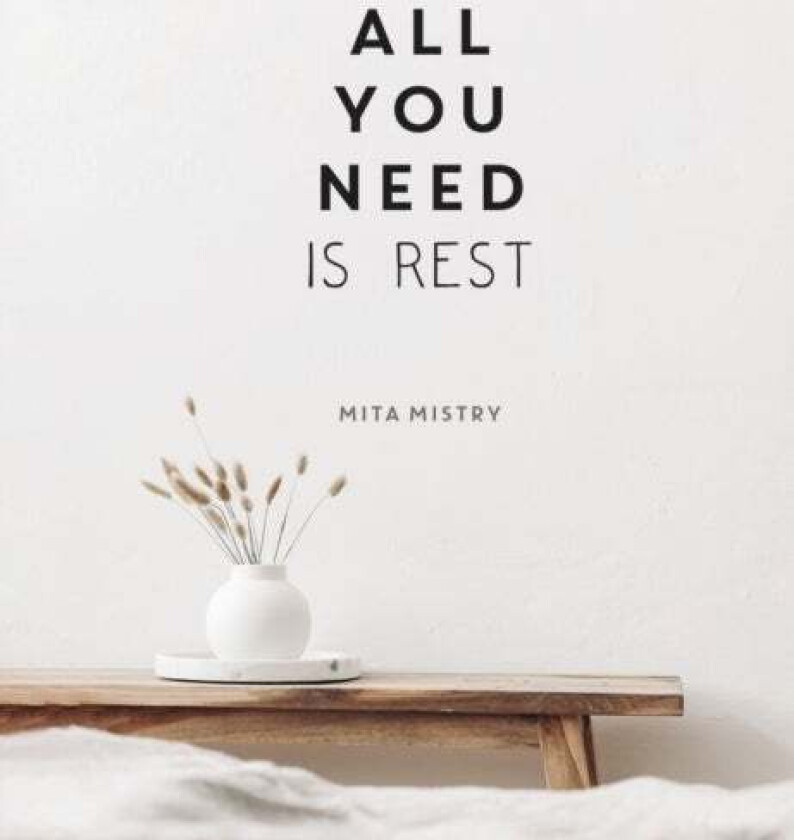 All You Need is Rest av Mita Mistry