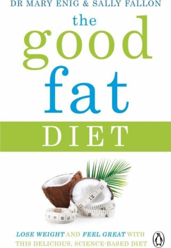 The Good Fat Diet av Mary Enig, Sally Fallon