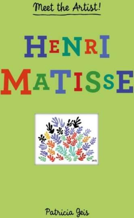 Meet the Artist Henri Matisse av Patricia Geis