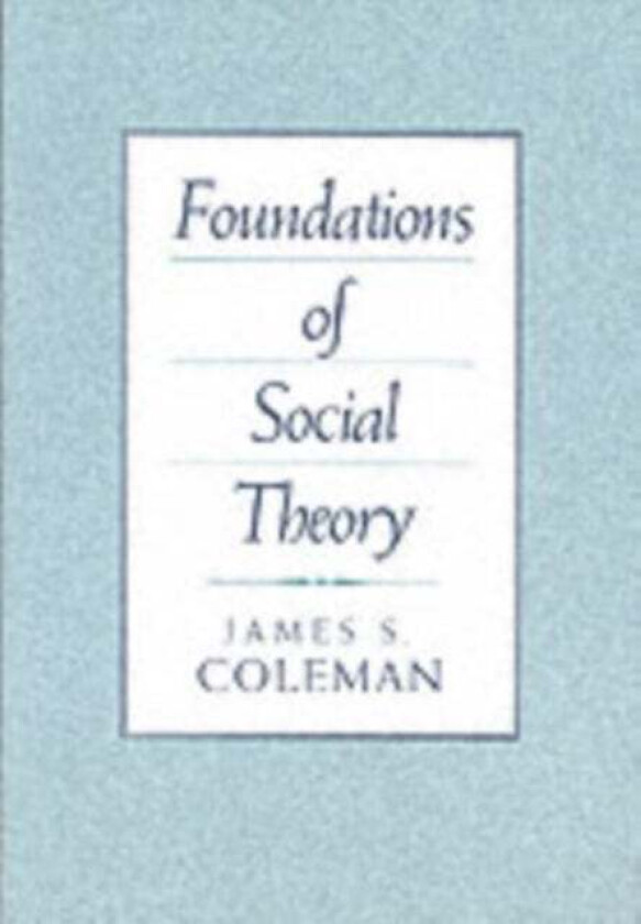 Foundations of Social Theory av James Coleman