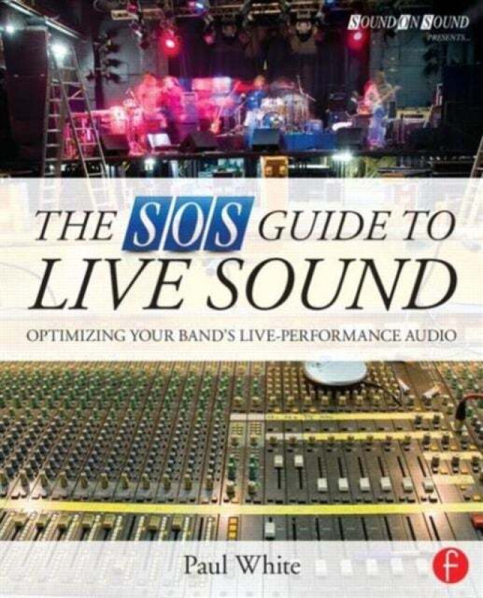 The SOS Guide to Live Sound av Paul (Editor in Chief Sound on Sound magazine UK) White