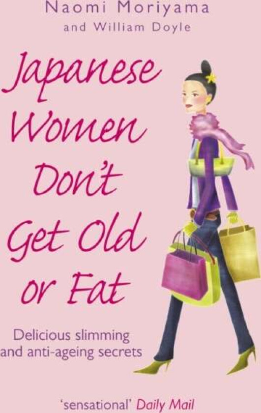 Japanese Women Don't Get Old or Fat av Naomi Moriyama, William Doyle