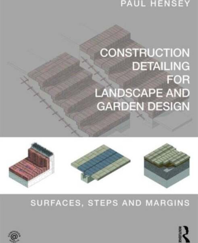 Construction Detailing for Landscape and Garden Design av Paul (Green Zone Design UK) Hensey