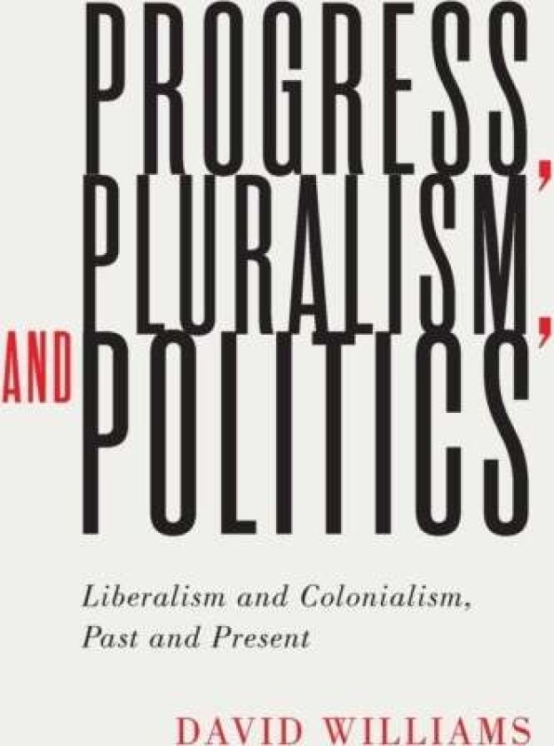 Progress, Pluralism, and Politics av David Williams