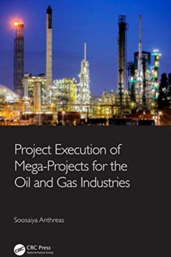 Project Execution of Mega-Projects for the Oil and Gas Industries av Soosaiya Anthreas