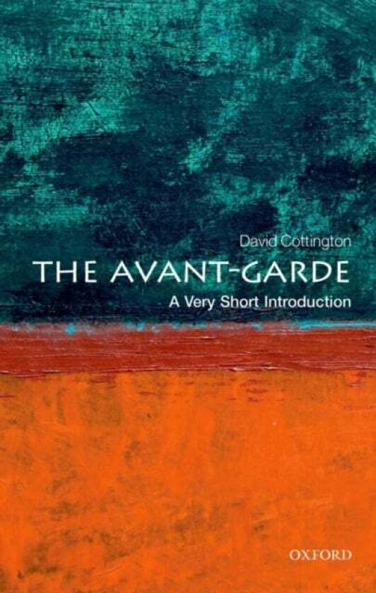 The Avant Garde: A Very Short Introduction av David (Professor of Art History Kingston University London) Cottington
