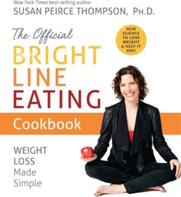 The Official Bright Line Eating Cookbook av Susan Peirce Thompson Ph.D.