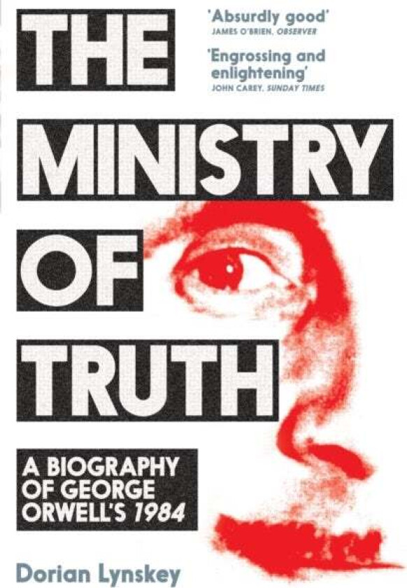 The Ministry of Truth av Dorian Lynskey