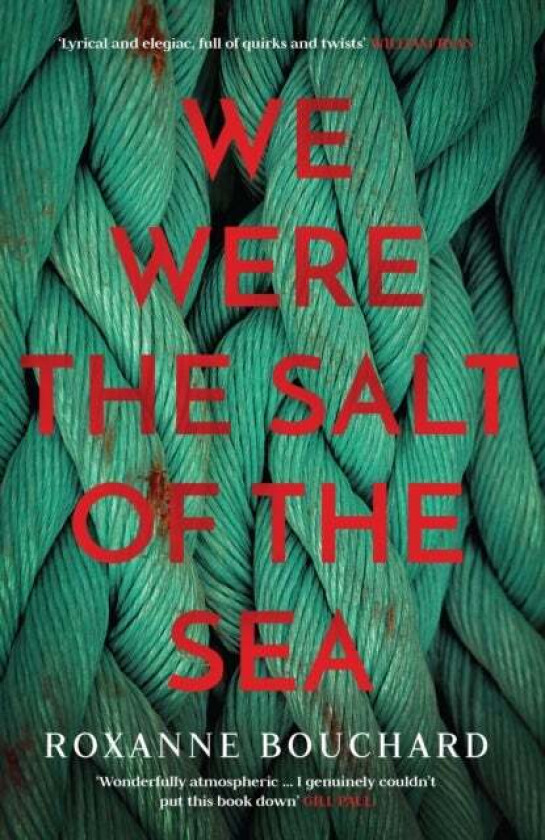 We Were the Salt of the Sea av Roxanne Bouchard