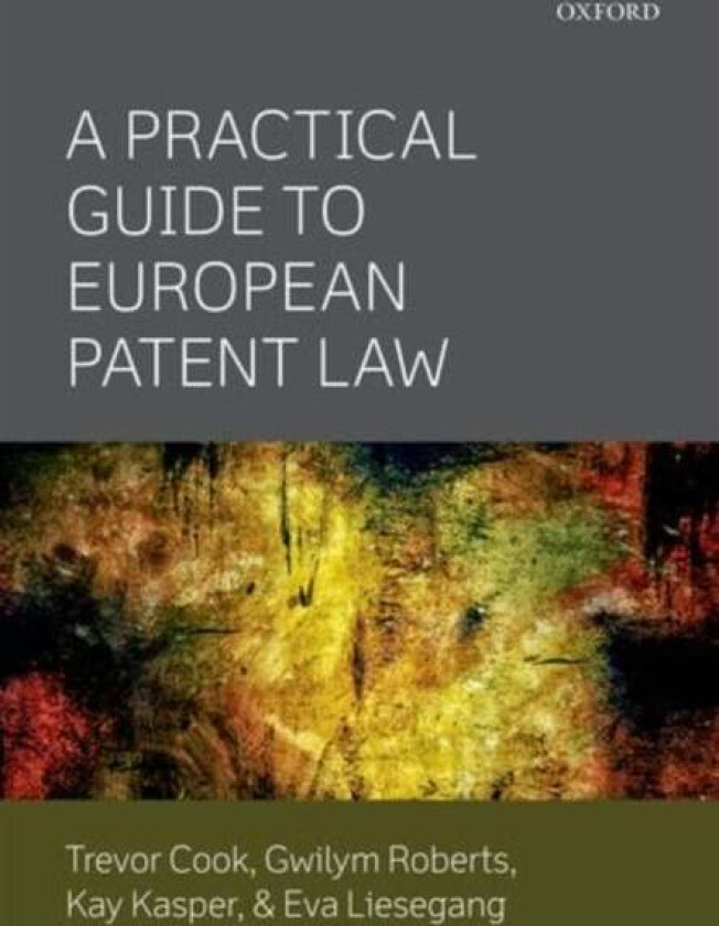 A Practical Guide To European Patent Law Av Trevor (Partner Partner Wilmerhale) Cook, Gwilym (Partner Partner Kilburn & Strode) Roberts, Kay (Part