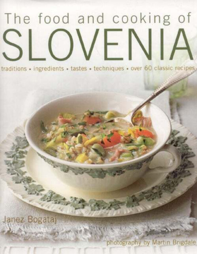 Food and Cooking of Slovenia av Janez Bogataj
