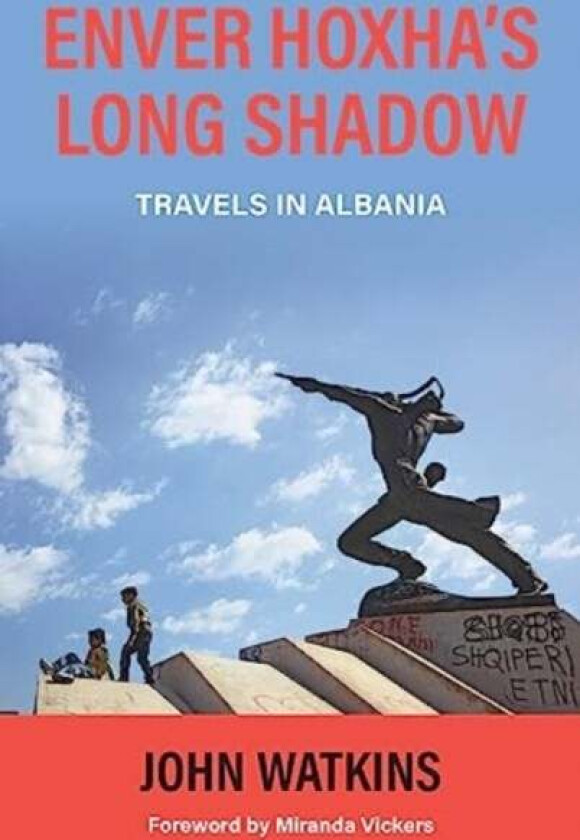 Enver Hoxha's Long Shadow av John Watkins