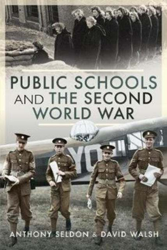 Public Schools and the Second World War av Sir Anthony Seldon David Walsh