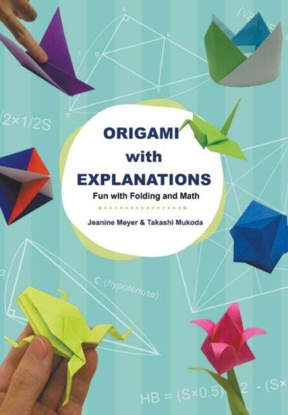 Origami With Explanations: Fun With Folding And Math av Jeanine (Suny Purchase Usa) Meyer, Takashi (-) Mukoda