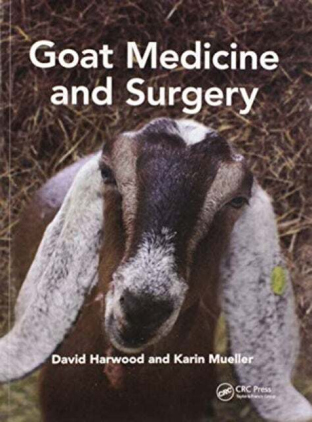 Goat Medicine and Surgery av David (BVetMed FRCVS Chairman GVS Harwood, BGS Hon Vet Surgeon, Dept of Pathology and Infectious Diseases School of Vet M