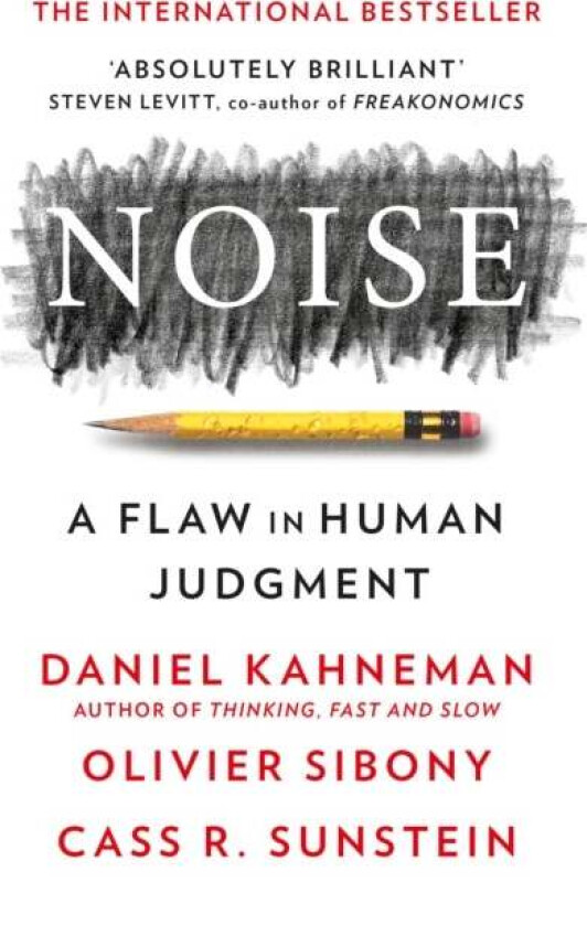 Noise av Daniel Kahneman, Olivier Sibony, Cass R. Sunstein