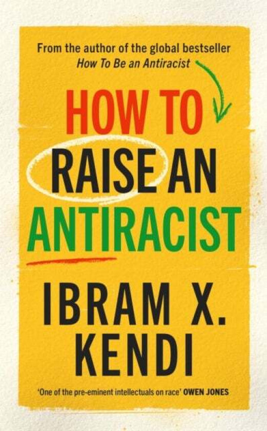 How To Raise an Antiracist av Ibram X. Kendi