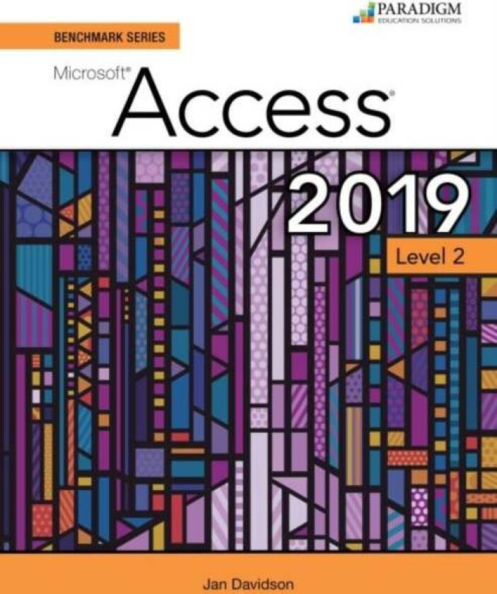 Benchmark Series: Microsoft Access 2019 Level 2 Av Nita Rutkosky, Denise Seguin, Audrey Roggenkamp, Ian Rutkosky