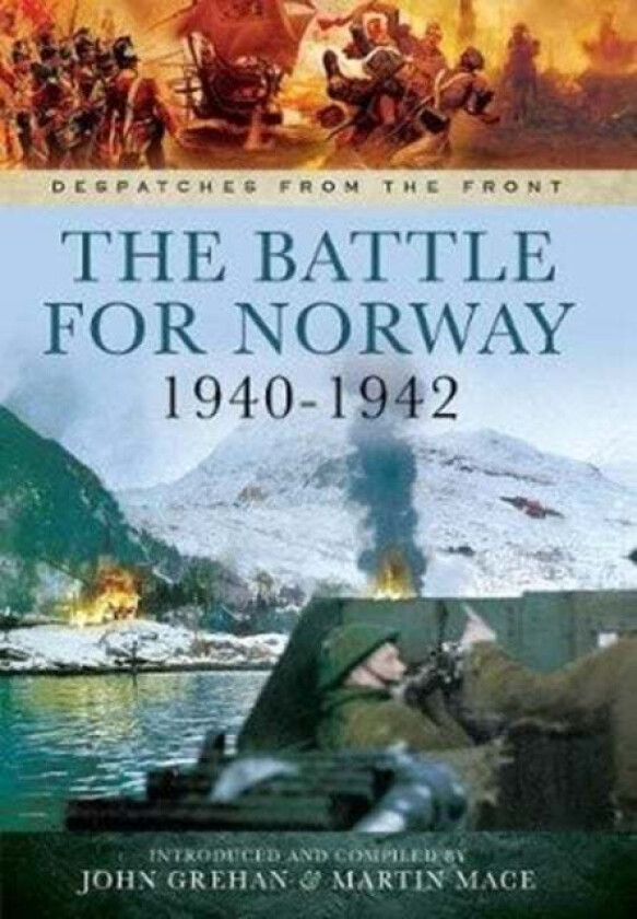 The battle for Norway 1940-1942 av John Grehan, Martin Mace