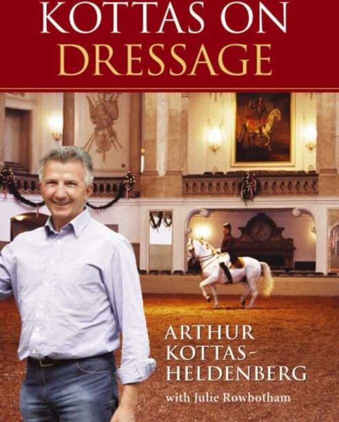 Kottas on Dressage av Arthur Kottas-Heldenburg, Julie Rowbotham