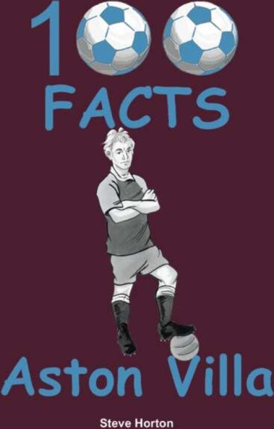 Aston Villa - 100 Facts av Steve Horton